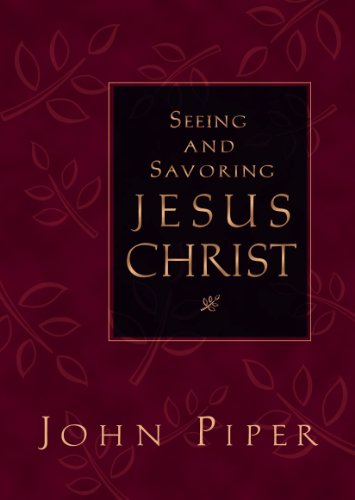 Seeing and Savoring Jesus Christ Cover