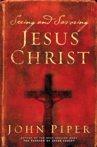 Seeing and Savoring Jesus Christ Cover