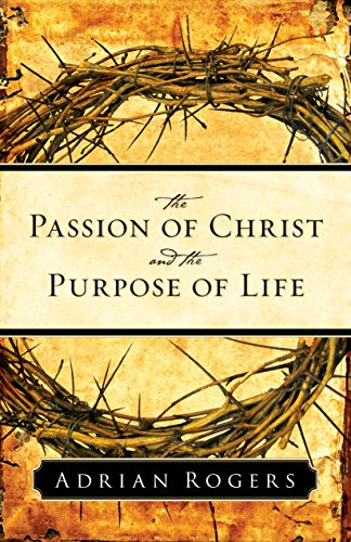 The Passion of Christ and the Purpose of Life Cover
