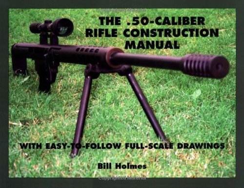 The .50-Caliber Rifle Construction Manual Cover