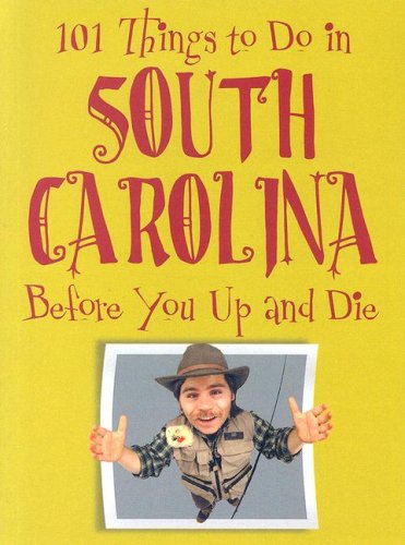 101 Things to Do in South Carolina Before You Up and Die (101 Things to Do in...) Cover