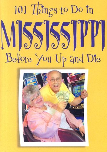 101 Things to Do in Mississippi Before You Up and Die Cover