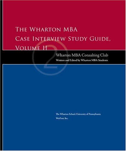The Wharton MBA Case Interview Study Guide Volume II Cover
