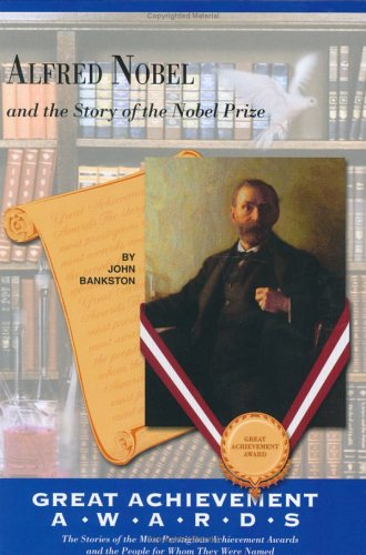 Alfred Nobel and the Story of the Nobel Prize (The Great Achiever Awards) (The Great Achiever Awards) Cover