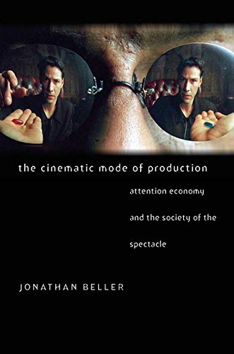The Cinematic Mode of Production: Attention Economy and the Society of the Spectacle (Interfaces: Studies in Visual Culture) Cover