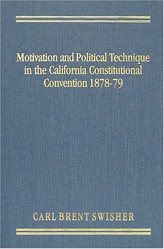 Motivation and Political Technique in the California Constitutional Convention Cover