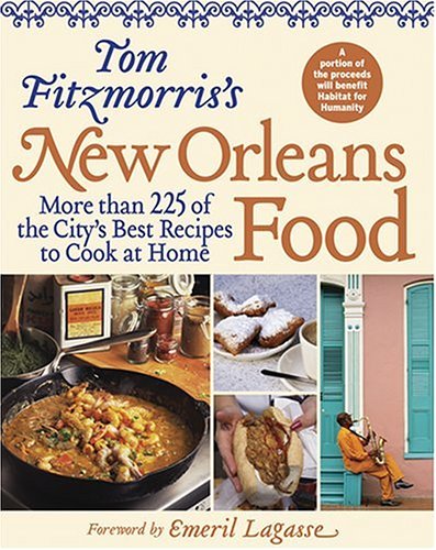 Tom Fitzmorris's [sic] New Orleans food : more than 225 of the city's best recipes to cook at home / by Tom Fitzmorris. Cover