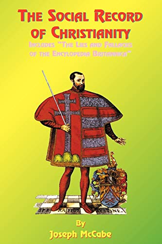 The social record of Christianity ; The lies and fallacies of the Encyclopedia Britannica : how powerful and shameless clerical forces castrated a famous work of reference Cover