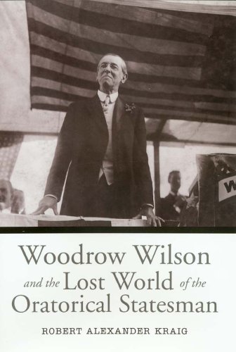 Woodrow Wilson and the lost world of the oratorical statesman Cover