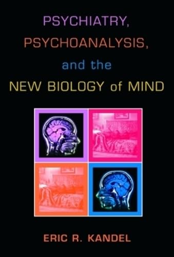 Psychiatry, Psychoanalysis, And The New Biology Of Mind Cover