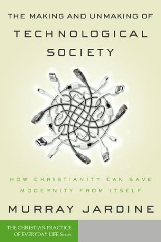 The Making and Unmaking of Technological Society Cover