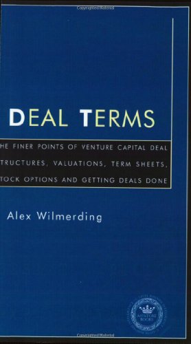 Deal Terms - The Finer Points of Venture Capital Deal Structures, Valuations, Term Sheets, Stock Options and Getting VC Deals Done (Inside the Minds) Cover