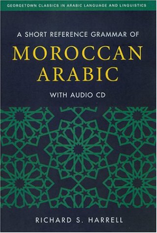 A SHORT REFERENCE GRAMMAR OF MOROCCAN ARABIC (Georgetown Classics in Arabic Language and Linguistics) Cover