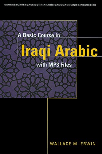 A BASIC COURSE IN IRAQI ARABIC (Georgetown Classics in Arabic Language and Linguistics) Cover