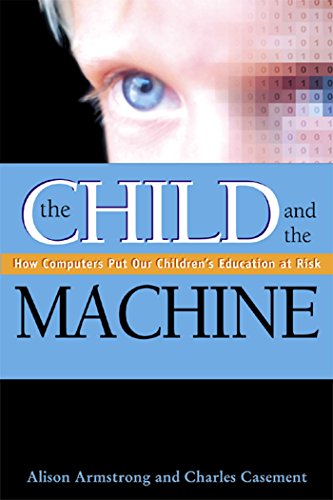 The Child and the Machine: How Computers Put Our Children's Education at Risk Cover