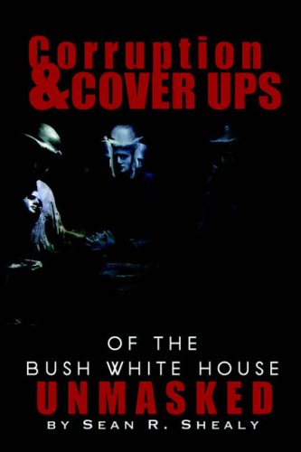 Corruption & Cover Ups Of The Bush Whitehouse Unmasked Cover