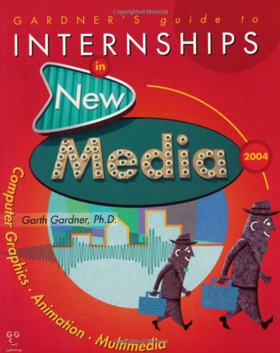 Gardner's guide to internships in new media 2004 Cover