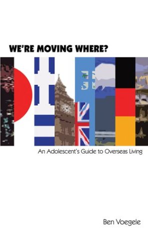 We're Moving Where? An Adolescent's Guide to Overseas Living Cover
