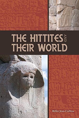 The Hittites and Their World (Archaeology and Biblical Studies) Cover