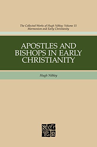 Apostles And Bishops In Early Christianity (Nibley, Hugh, Works. V. 15.) Cover