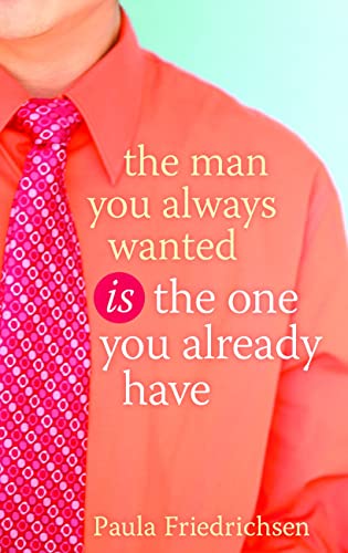 The Man You Always Wanted Is the One You Already Have Cover