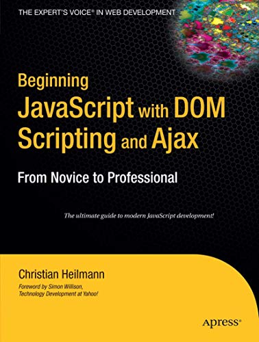 Beginning JavaScript with DOM Scripting and Ajax: From Novice to Professional (Beginning: from Novice to Professional) Cover