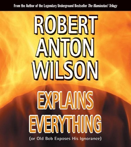 Robert Anton Wilson Explains Everything Cover