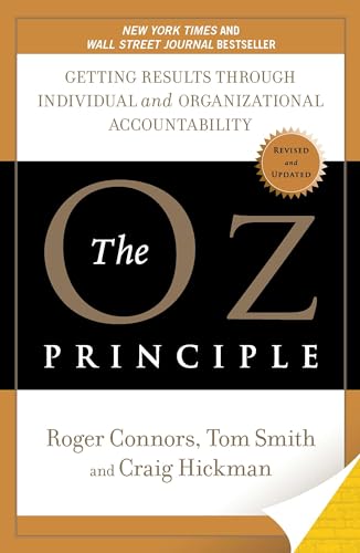 The Oz Principle: Getting Results Through Individual and Organizational Accountability Cover