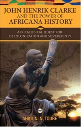 John Henrik Clarke and the power of Africana history Cover