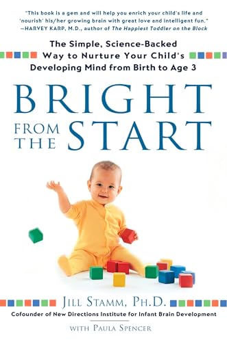 Bright from the Start: The Simple, Science-Backed Way to Nurture Your Child's Developing Mind from Birth to Age 3 Poster