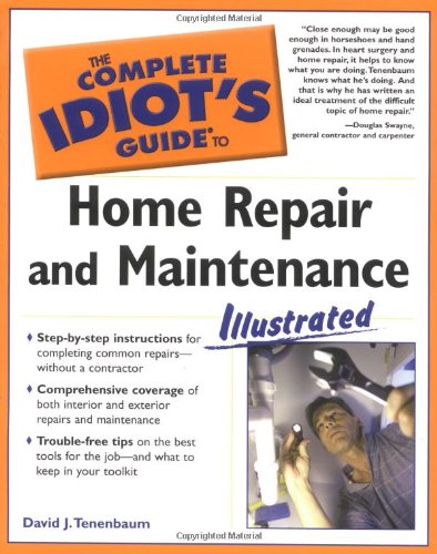 The complete idiot's guide to home repair and maintenance illustrated Cover