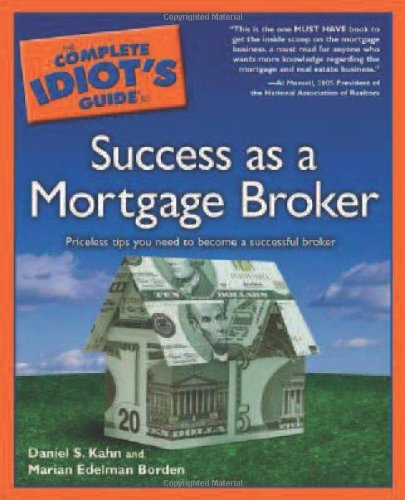 The Complete Idiot's Guide to Success as a Mortgage Broker (Complete Idiot's Guide to) Cover