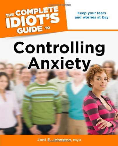 The Complete Idiot's Guide to Controlling Anxiety (Complete Idiot's Guide to) Cover