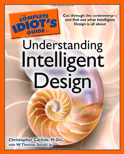 The Complete Idiot's Guide to Understanding Intelligent Design (Complete Idiot's Guide to) Cover