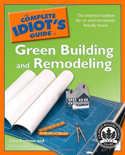 The complete idiot's guide to green building and remodeling Cover