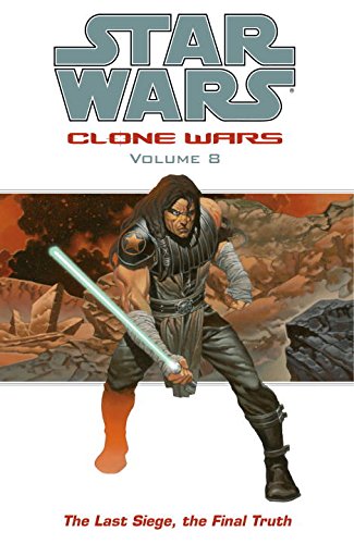 The Last Siege, The Final Truth (Star Wars: Clone Wars, Vol. 8) Cover