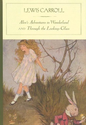 Alices Adventures In Wonderland and Through The Looking-Glass And What Alice Found There Cover