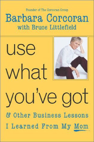 Use What You've Got, and Other Business Lessons I Learned from My Mom Cover
