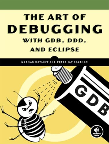 The Art of Debugging with GDB, DDD, and Eclipse Cover