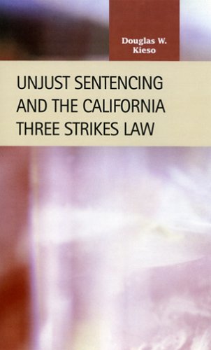 Unjust sentencing and the California Three Strikes law Cover