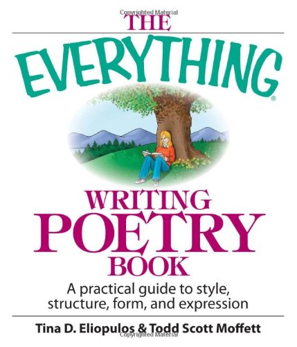 The Everything Writing Poetry Book: A Practical Guide To Style, Structure, Form, And Expression (Everything: Language and Literature) Cover