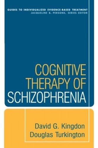 Cognitive Therapy of Schizophrenia (Guides to Individualized Evidence-Based Treatment) Cover