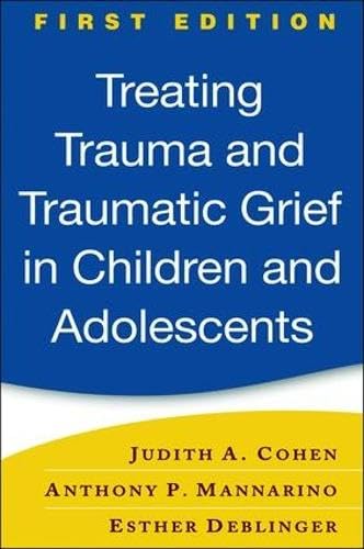 Treating trauma and traumatic grief in children and adolescents Cover