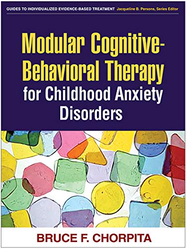 Modular Cognitive-Behavioral Therapy for Childhood Anxiety Disorders (Guides to Indivd Evidence Base Treatmnt) Cover
