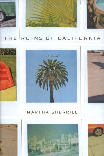 The ruins of California / Martha Sherrill. Cover