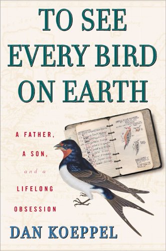 To See Every Bird on Earth: A Father, a Son, and a Lifetime Obsession Poster
