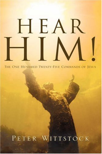 Hear Him!  The One Hundred Twenty-Five Commands of Jesus Cover