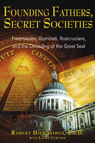 Founding fathers, secret societies, Freemasons, Illuminati, Rosicrucians, and the decoding of the Great Seal Cover