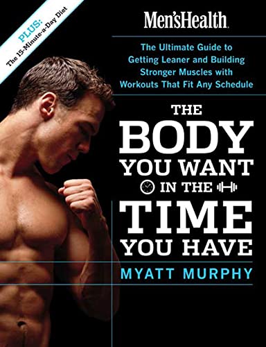 Men's Health The Body You Want in the Time You Have: The Ultimate Guide to Getting Leaner and Building Muscle with Workouts that Fit Any Schedule Poster
