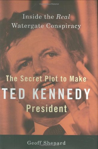 The secret plot to make Ted Kennedy president Cover